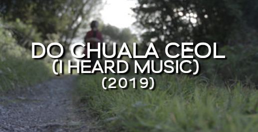 Do Chuala Ceol (I Heard Music) (2019)